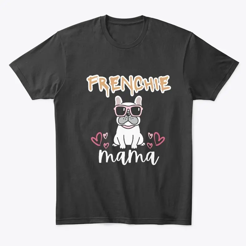 Frenchie Mama  - French bulldog 's lover